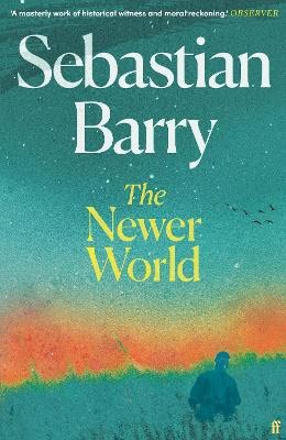 Sebastian Barry : The Newer World