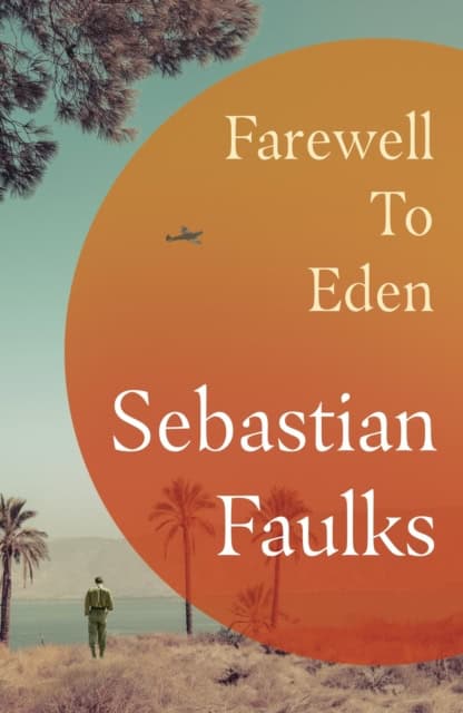 Sebastian Faulks : Farewell to Eden