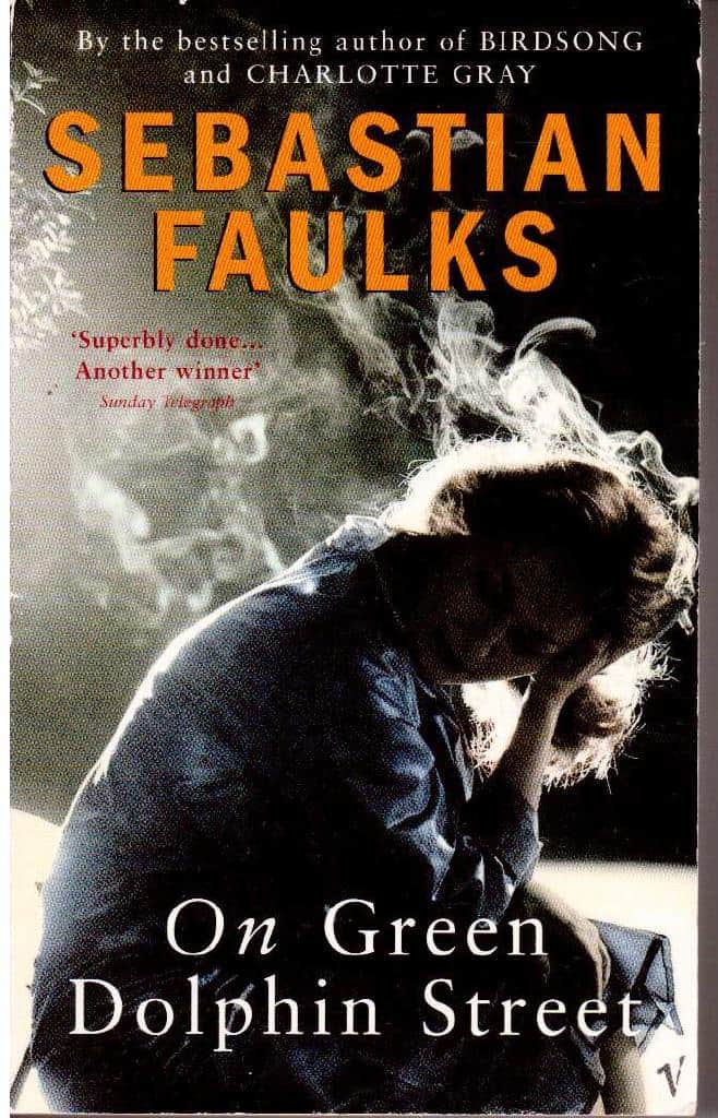 Sebastian Faulks : On Green Dolphin Street
