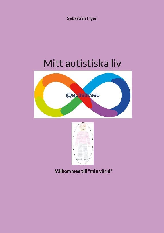 Sebastian Flyer : Mitt autistiska liv