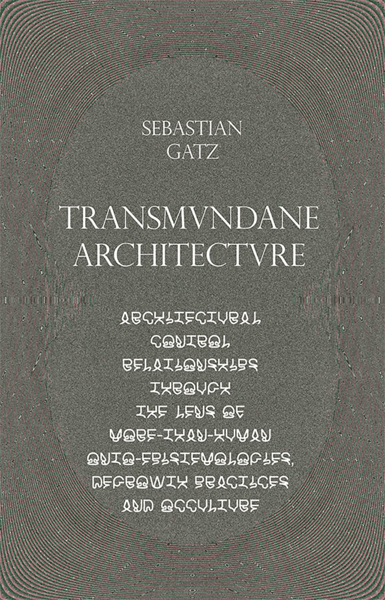 Sebastian Gatz : Transmundane Architecture