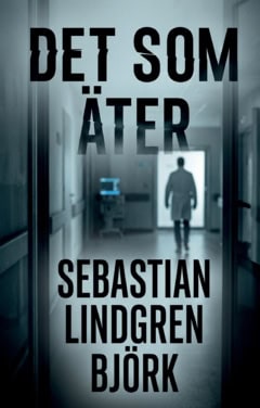Sebastian Lindgren Björk : Det som äter