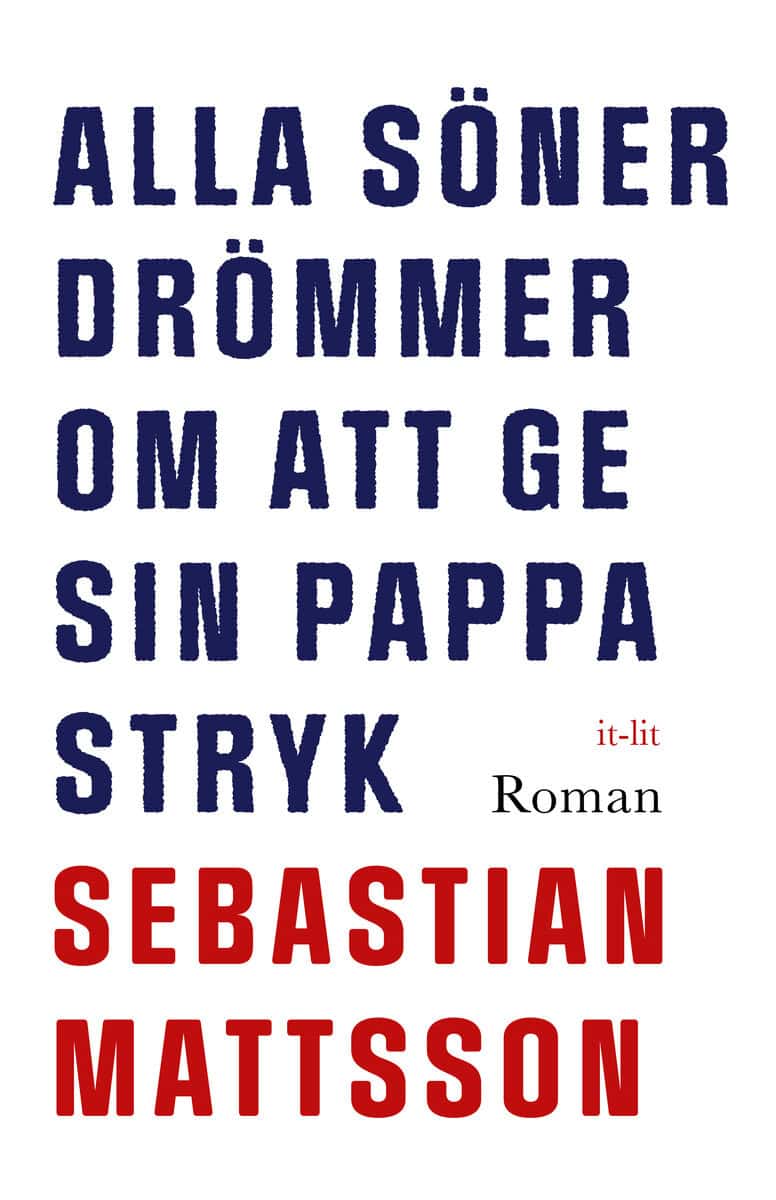 Sebastian Mattsson : Alla söner drömmer om att ge sin pappa stryk