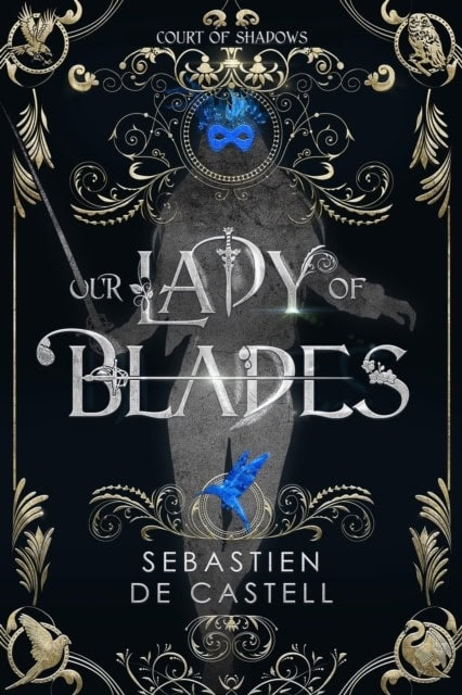 Sebastien de Castell : Our Lady of Blades