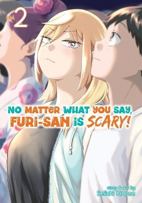 Seiichi Kinoue : No Matter What You Say, Furi-san is Scary! Vol. 2