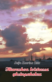 Seija Kaarina Teitt : Iltaruskon loisteessa yksinpuhelua