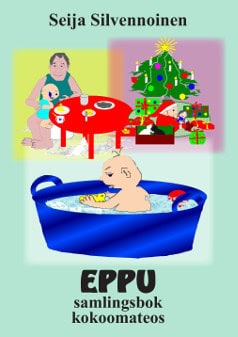 Seija Silvennoinen : Eppu : samlingsbok / Eppu : kokoomateos