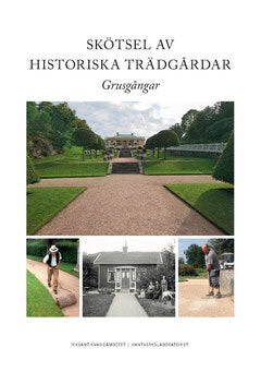 Seiler, Joakim ; Lundberg, Daniel : Skötsel av historiska trädgårdar : grusgångar