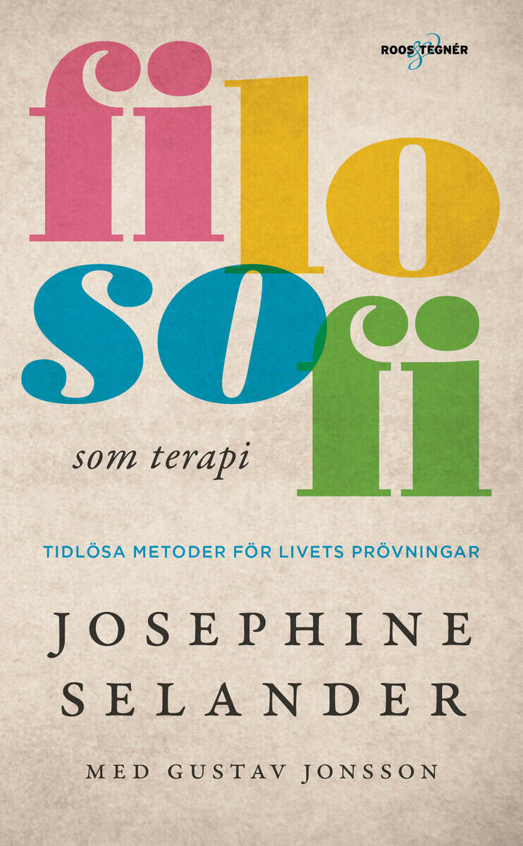 Selander, Josephine ; Jonsson, Gustav : Filosofi som terapi : Tidlösa metoder för livets prövningar