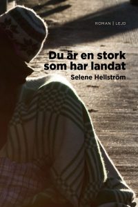 Selene Hellström : Du är en stork som har landat