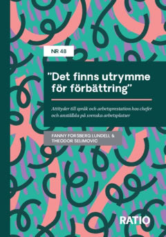 Selimovic, Theodor ; Forsberg Lundell, Fanny : ”Det finns utrymme för förbättring” – Attityder till språk och arbetsprestation hos chefer och anställda på svenska arbetsplatser