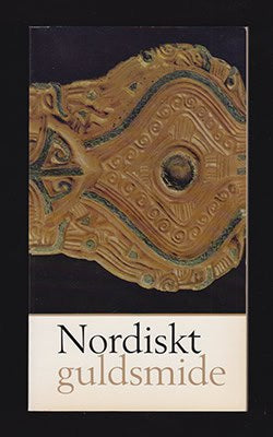 Selling, G ; Holmqvist, W. (inledn.) : Nordiskt guldsmide