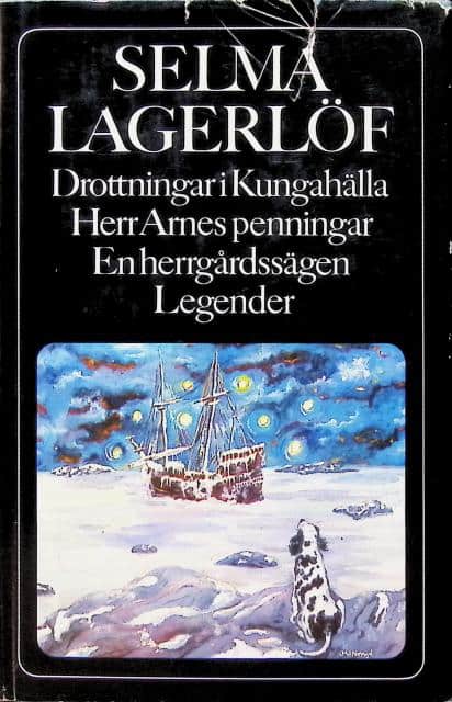 SELMA LAGERLÖF : Drottningar i Kungahälla, Herr Arnes penningar, En herrgårdsägen, Legender