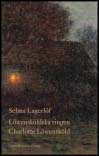 Selma Lagerlöf : Löwensköldska ringen ; Charlotte Löwensköld