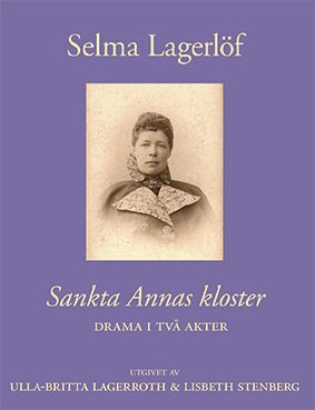 Selma Lagerlöf : Sankta Annas kloster : drama i två akter