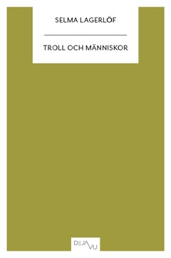 Selma Lagerlöf : Troll och människor : andra samlingen