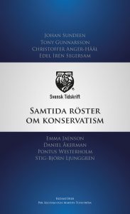 Selstam, Per ; Tunström, Martin ; Sundeen, Johan ; Gunnarsson, Tony ; Anger-Håål, Christoffer ; Segersam, Edel Irén ; Jaenson, Emma ; Åkerman, Daniel ; Westerholm, Pontus ; Ljunggren, Stig-Björn : Samtida röster om konservatism