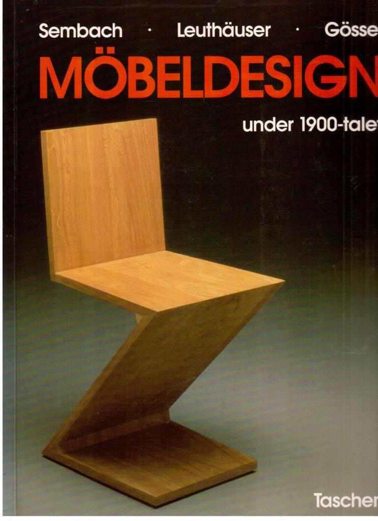 Sembach, Klaus-Jürgen ; Leuthäuser, Gabriele ; Gössel, Peter : Möbeldesign under 1900-talet