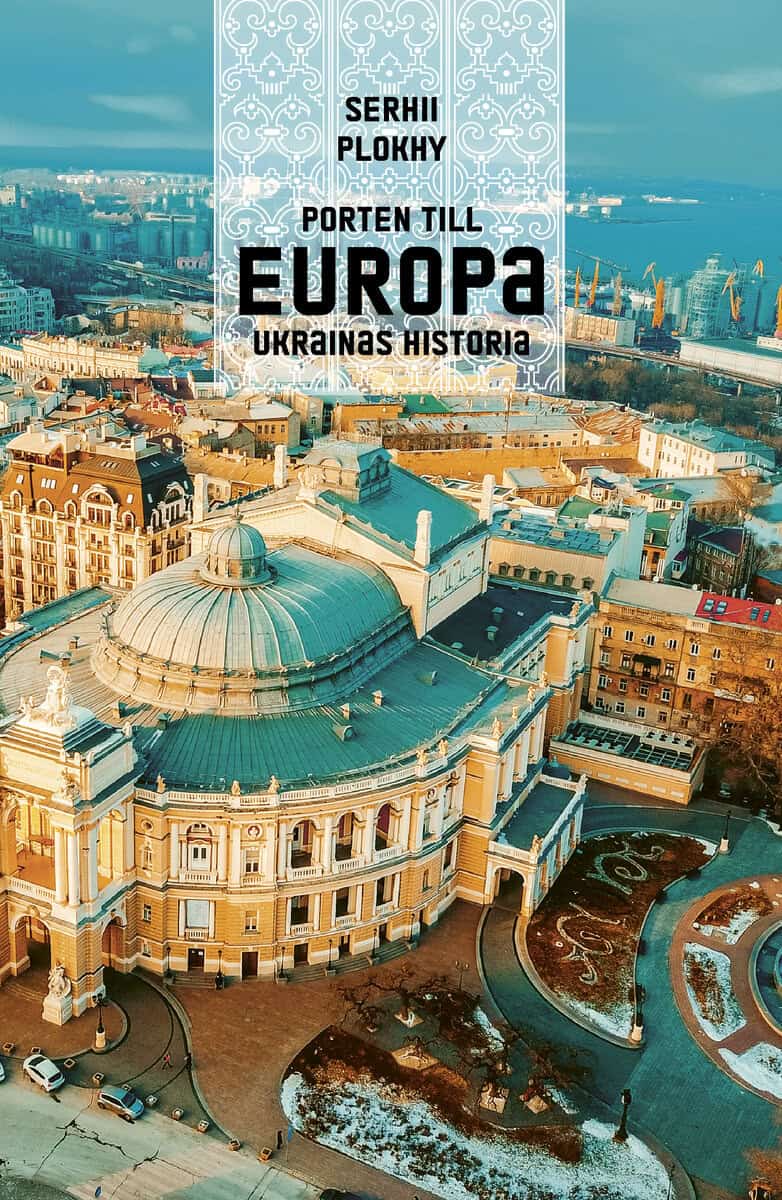 Serhii Plokhy : Porten till Europa : Ukrainas historia