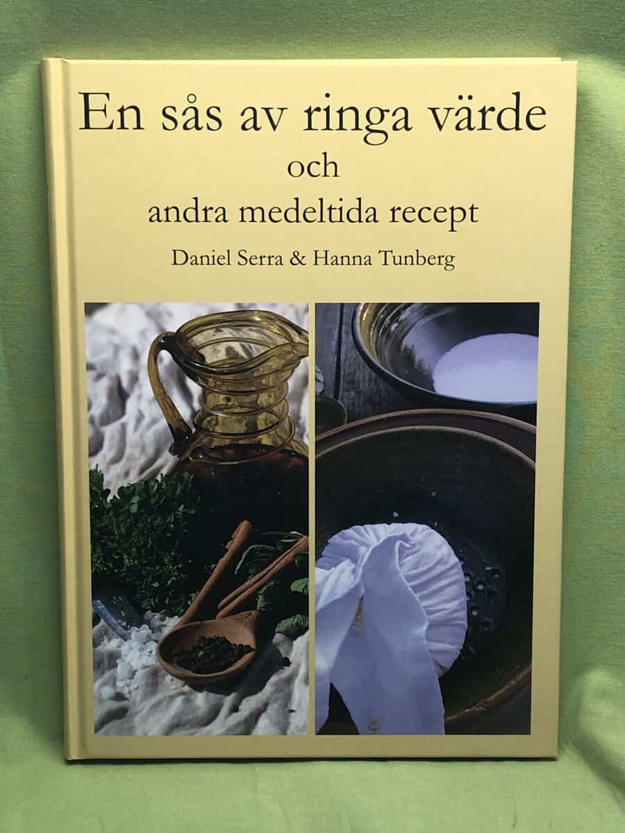 Serra, Daniel ; Thunberg, Hanna : En sås av ringa värde och andra medeltida recept