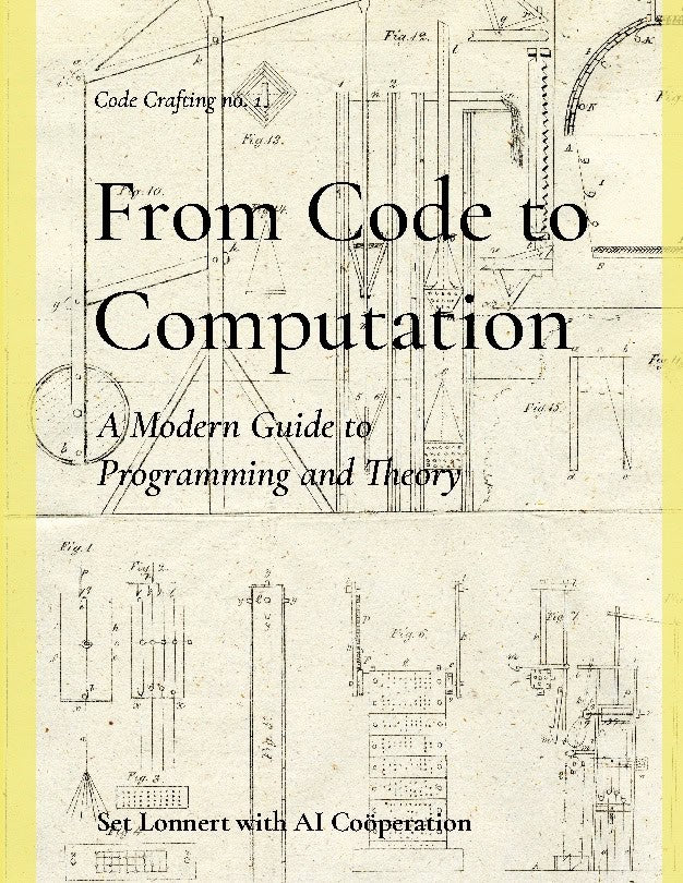 Set Lonnert : From code to computation : a modern guide programming and theory