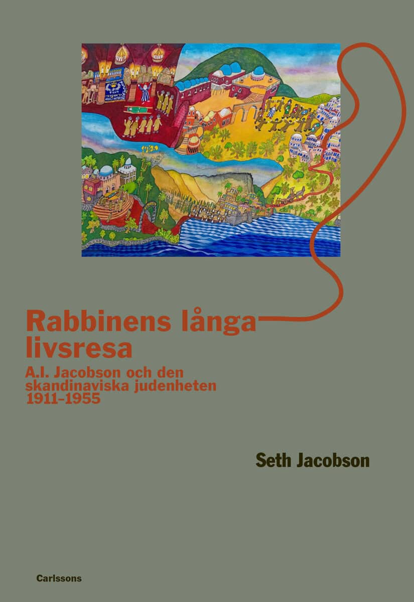 Seth Jacobson : Rabbinens långa livsresa: A.I. Jacobson och den skandinaviska judenheten