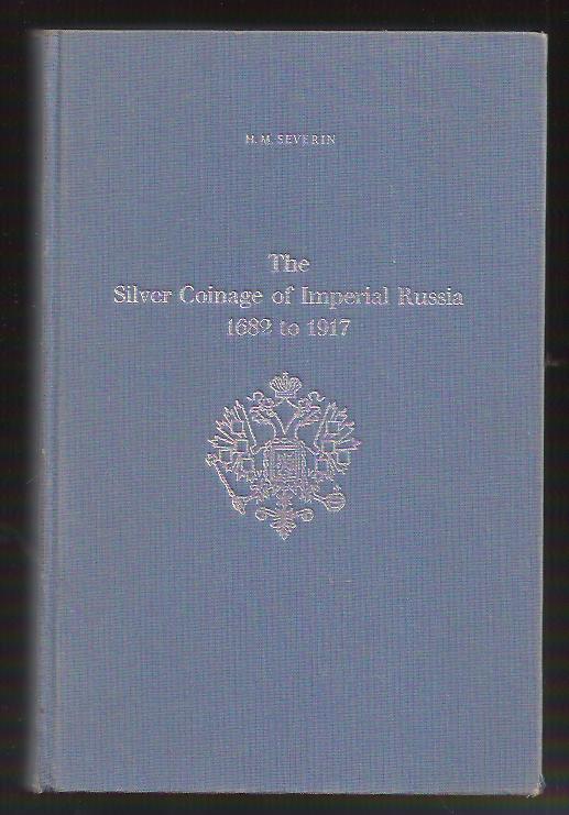 Severin H. M : The Silver Coinage of Imperial Russia 1682 to 1917