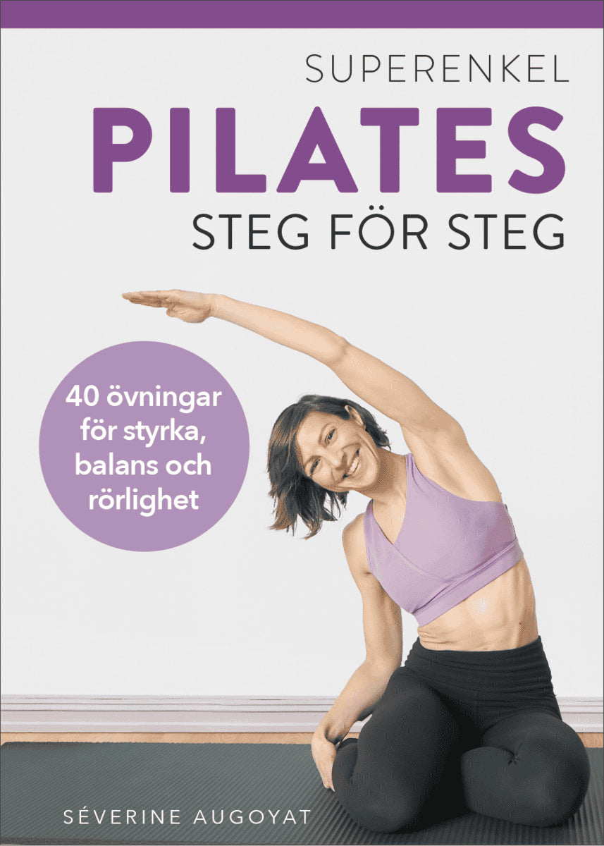 Séverine Augoyat : Superenkel pilates : 40 övningar för styrka, balans och rörlighet