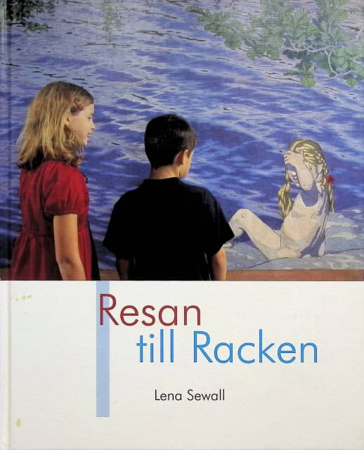 Sewall Lena : Resan till Racken., Karl och Ida reser till Rackenmålarnas sjö