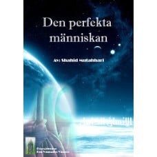 Shahid Ayatullah Murtada Mutahhari : Den perfekta människan