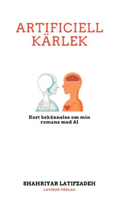 Shahriyar Latifzadeh : Artificiell kärlek : kort bekännelse om min romans med AI