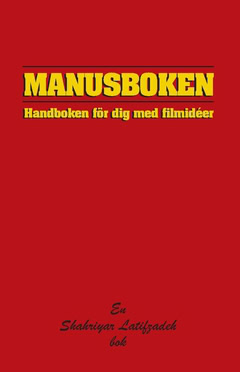 Shahriyar Latifzadeh : Manusboken : handboken för dig med filmidéer