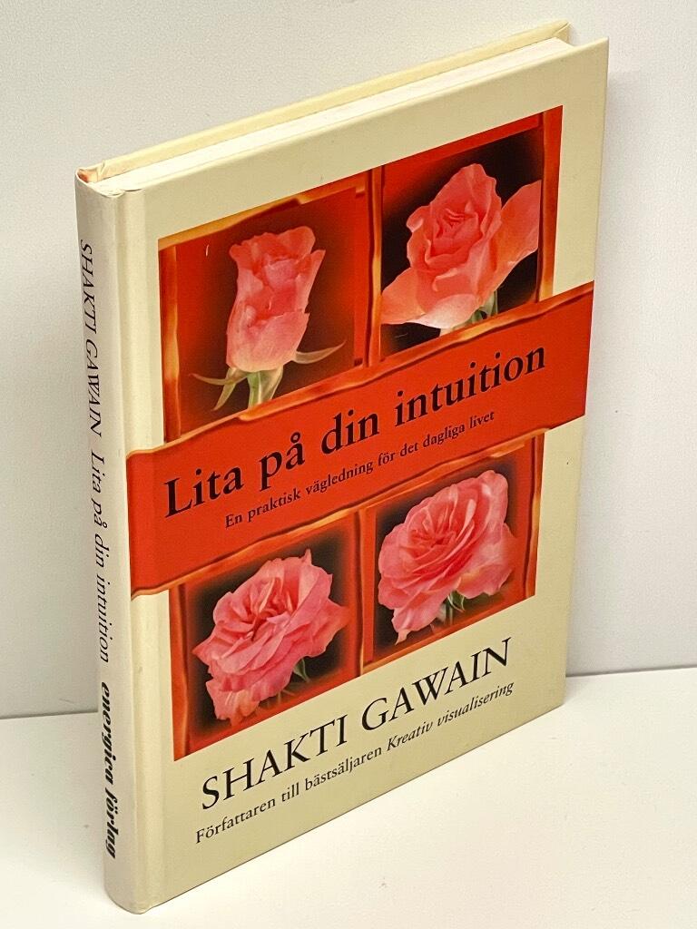 Shakti Gawain : Lita på din intuition