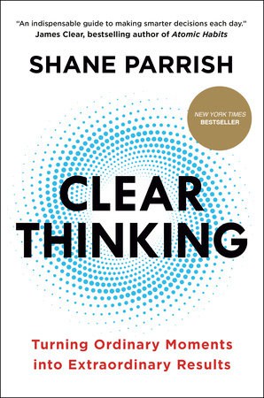 Shane Parrish : Clear Thinking