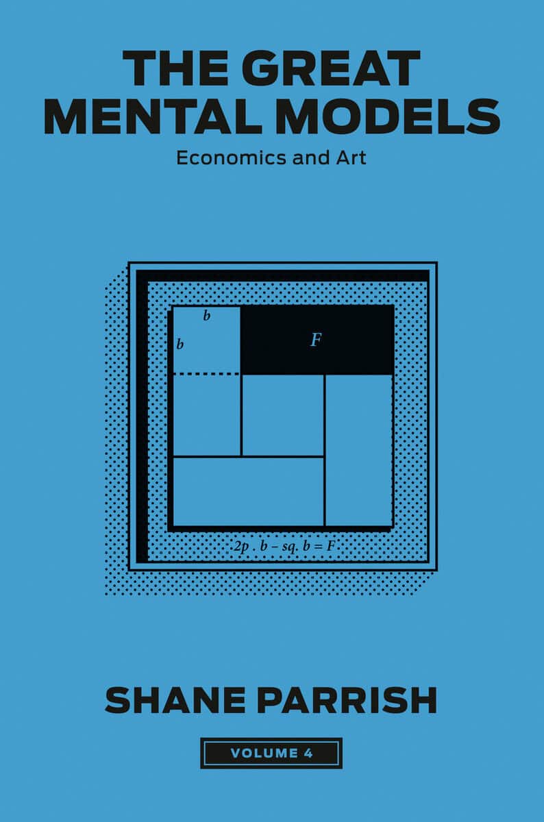 Shane Parrish : The Great Mental Models, Volume 4