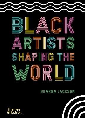 Sharna Jackson : Black Artists Shaping the World