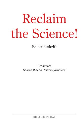 Rider, Sharon; Jörnesten, Anders : Reclaim the science!