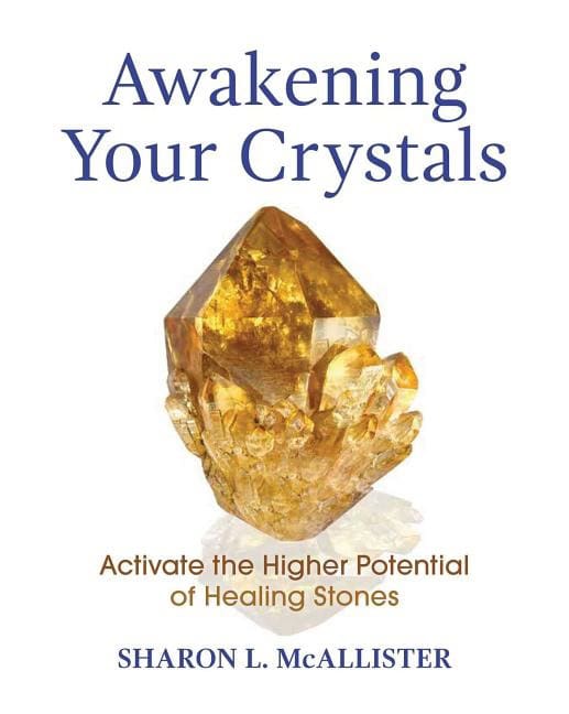 Sharon L McAllister : Awakening Your Crystals