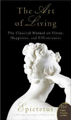 Sharon Lebell : Art of living - the classical mannual on virtue, happiness, and effectivene