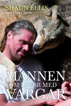 Shaun Ellis ; Penny Junor : Mannen som lever med vargar