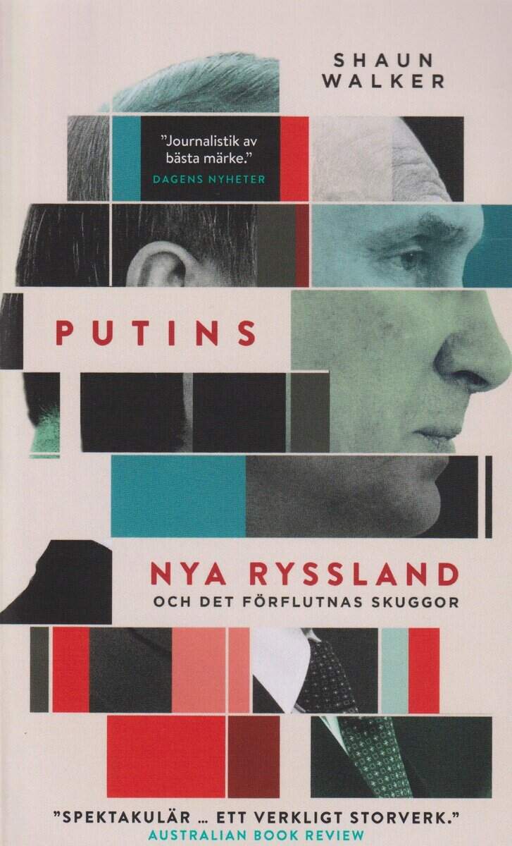 Shaun Walker : Putins nya Ryssland och det förflutnas skuggor