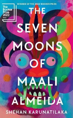 Shehan Karunatilaka : The Seven Moons of Maali Almeida