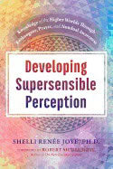 Shelli Renée Joye : DEVELOPING SUPERSENSIBLE PERCEPTION HB