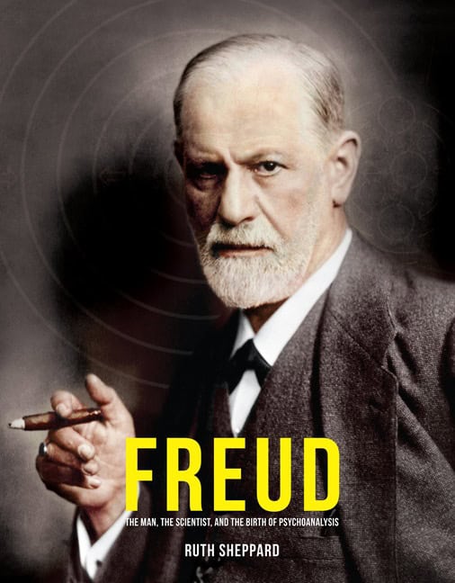 Sheppard Ruth : Freud: The Man, Scientist and the Birth of Psychoanalysis