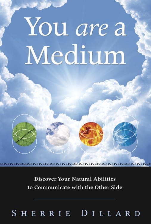 Sherrie Dillard : YOU ARE A MEDIUM