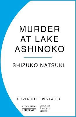Shizuko Natsuki : Murder at Lake Ashinoko