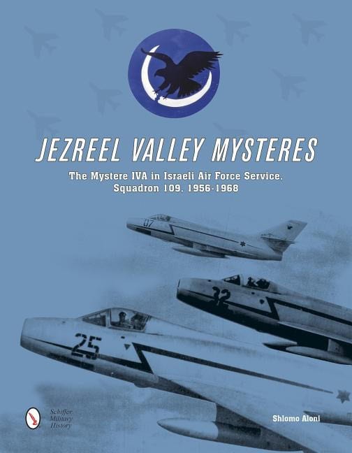 Shlomo Aloni : Jezreel valley mysteres - the mystere iva in israeli air force service, squ
