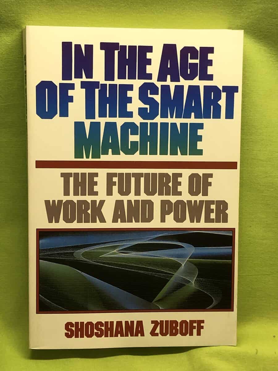 Shoshana Zuboff : In the age of the smart machine the future of work and power