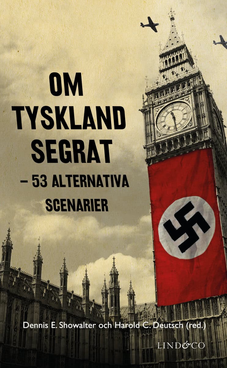 Showalter, Dennis E. ; Deutsch, Harold C. : Om Tyskland segrat : 53 alternativa scenarier