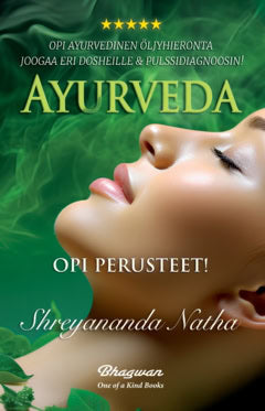 Shreyananda Natha : Ayurveda : opi ayurvedinen öljyhieronta, joogaa eri dosheille & pulssidiagnoosin!